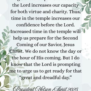 May include: A white background with green and blue watercolor leaf accents frames text. The text reads, "Regular worship...increases our capacity...prepare for the Second Coming...President Nelson April 2025."