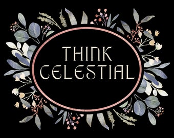 Think Celestial Digital Download, LDS Printable, General Conference Quotes, Relief Society, Ministering Sister Gift, Young Women, Missionary