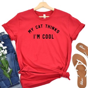 My Cat Thinks I’m Cool | Funny Cat Lover Shirt