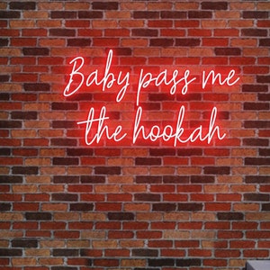 Custom Neon Sign Baby Pass Me the Hookah Neon Sign Neon Light Hookah Bar Decor, Led Neon Light Hookah Lounge Decor, Hookah Sign