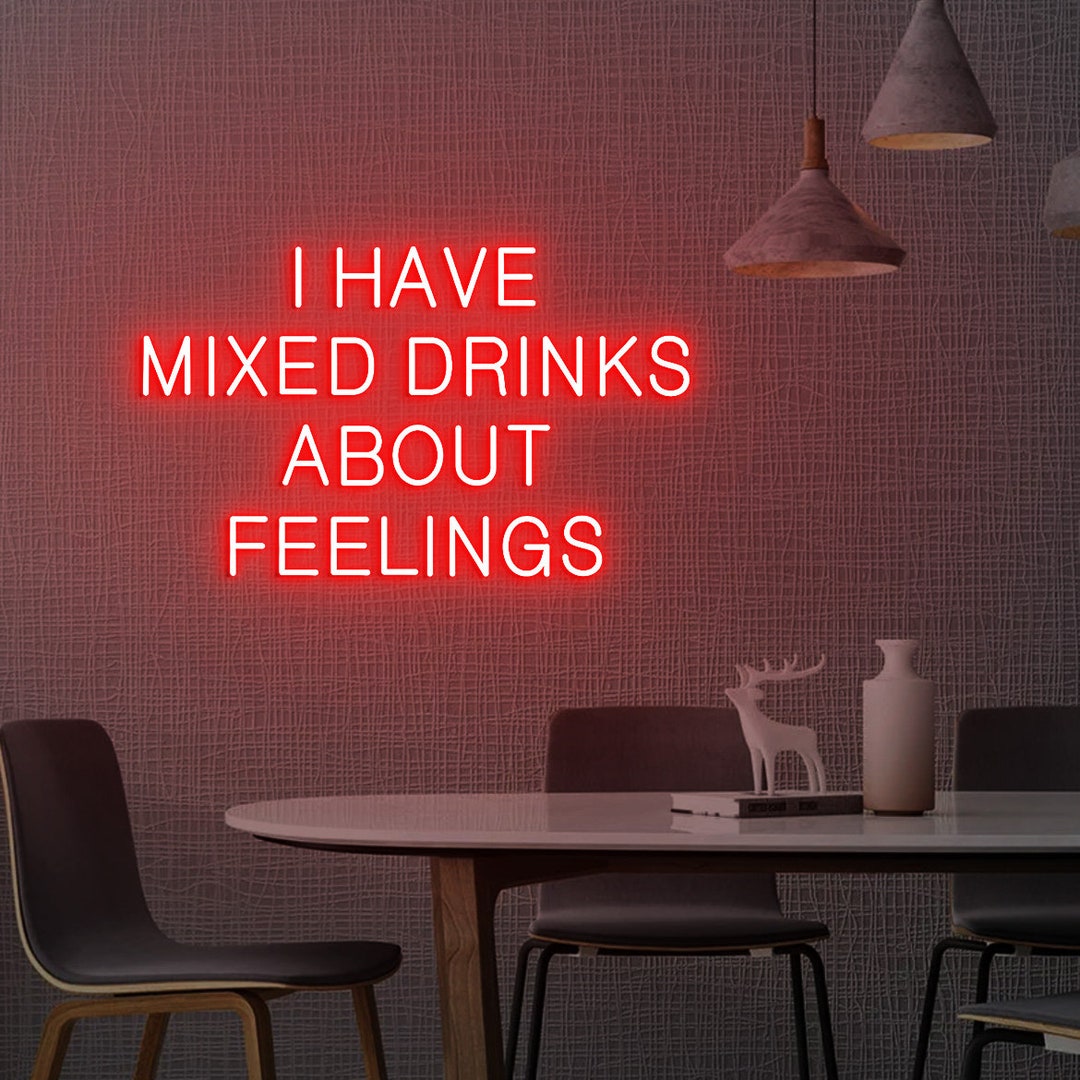 I Have Mixed Drinks About Feelings Neon Sign, Alcohol Bar Cart Sign ...