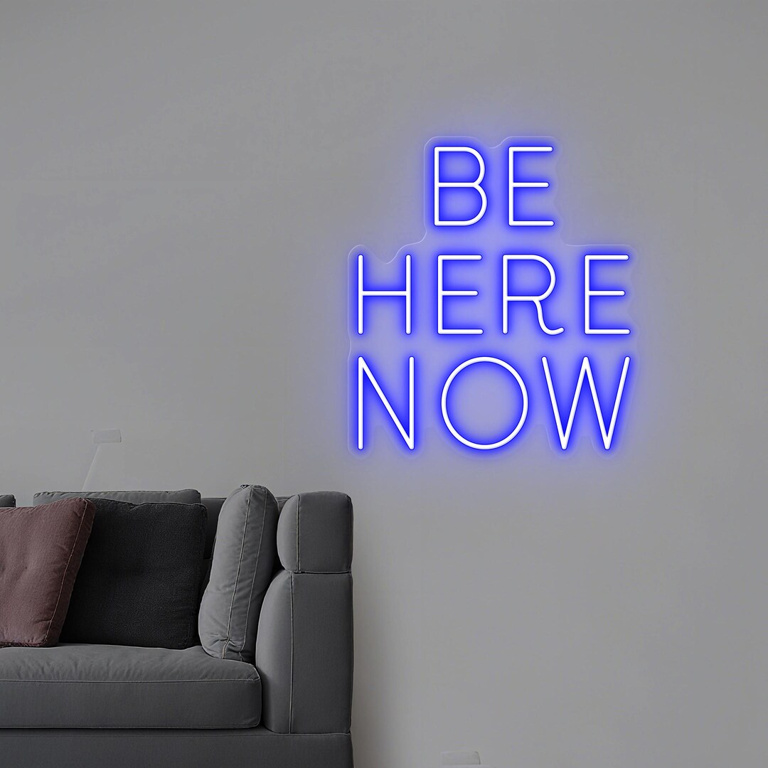 Be Here Now Neon Sign, LED Wall Light With Mindfulness