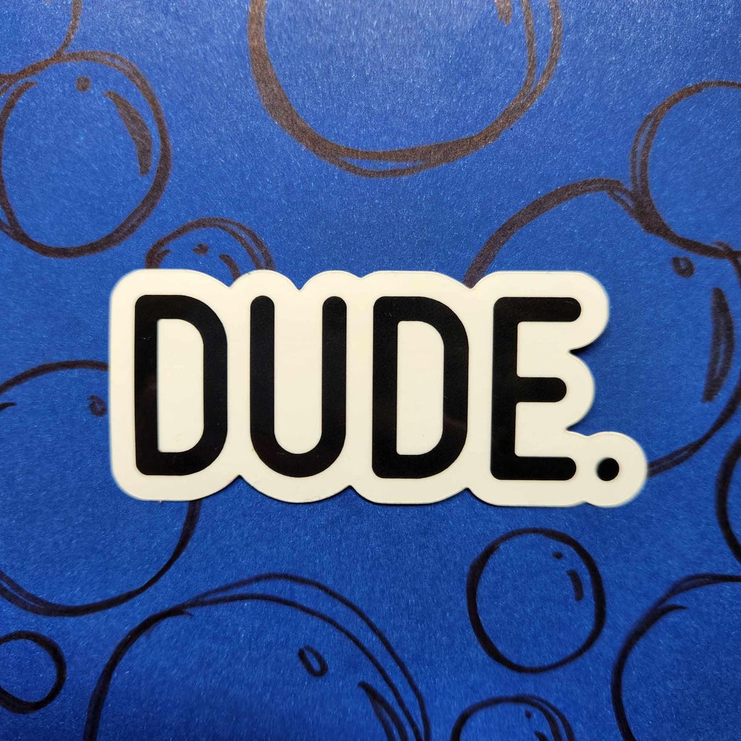 DUDE. Vinyl Sticker - Etsy