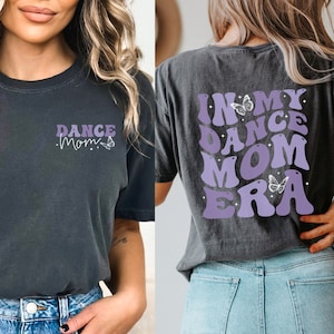 Comfort Colors® In My Dance Mom Era Shirt Dance Mom Shirt Dance Mom Tshirt Dancemom Shirt Dance Mom Gift Dance Mom Tee Dance Mom T-Shirt