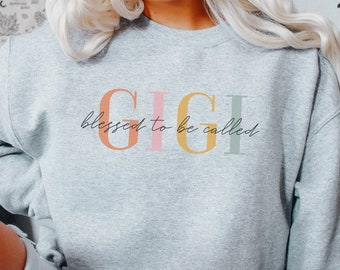 Blessed Gigi Sweatshirt for Grandma Cute Sweatshirt Gigi Mothers Day Gift Gigi Sweater Birthday Gift for Gigi Crewneck Grandparents Day Gift