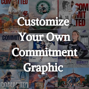 May include: A collage of images featuring athletes in various sports, with the text "Customize Your Own Commitment Graphic" superimposed on the images.