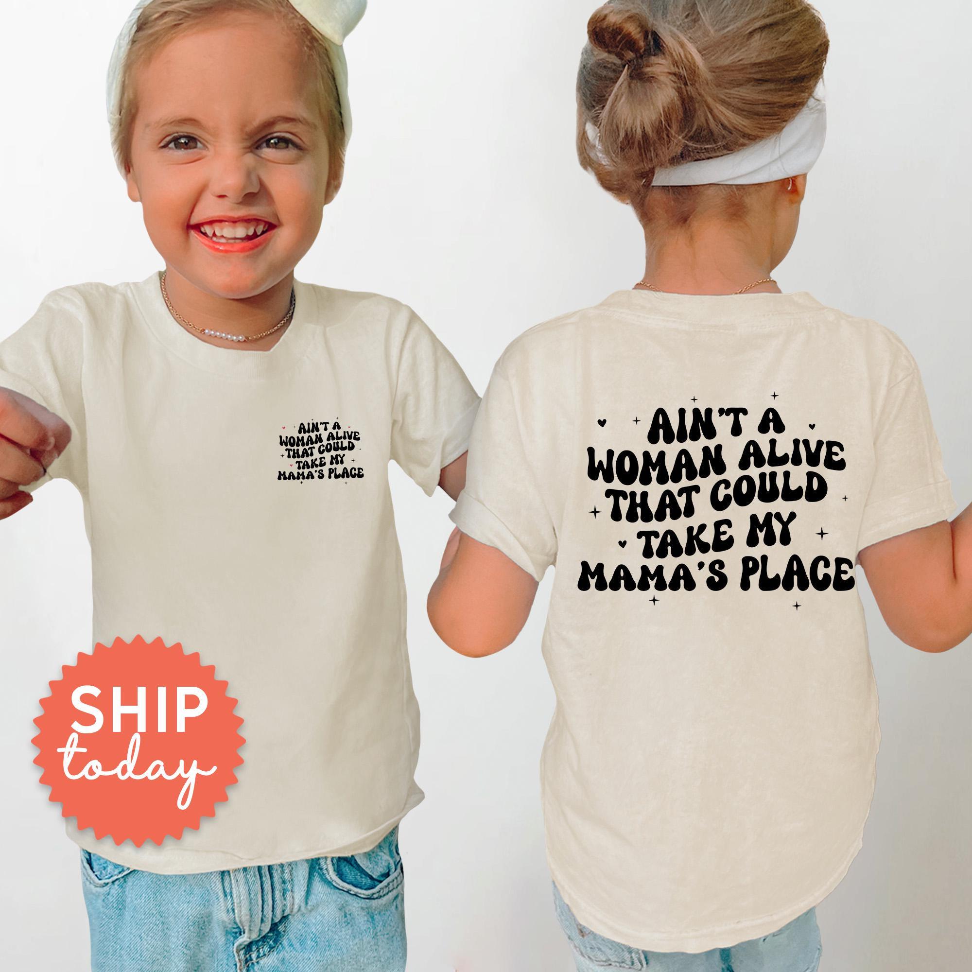 Ain't A Woman Alive That Could Take My Mama's Place Toddler Shirt