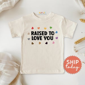 Raised to Love You Toddler Shirt, Pride Month Kids Shirt, LGBTQ+ ...