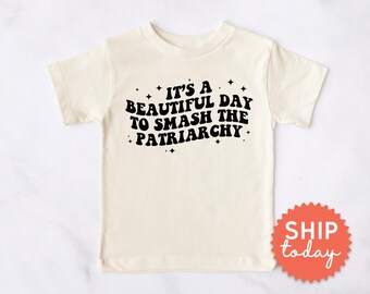 It's A Beautiful Day To Smash The Patriarchy Shirt, Girl Kid Equality Gift, Girl Power Apparel, Womens Rights Outfit, (BC-WOM114)