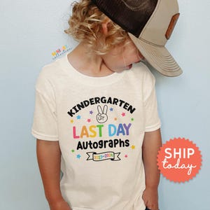 Kindergarten Last Day Autograph Toddler Shirt, End of School T-shirt, Last Day of School Kids Tee, Autographs T-shirt for Kids, (BC-SCH115)