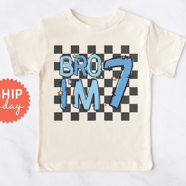 Bro I'm 7 Toddler T-Shirt, Seventh Birthday Tees, 7 Years Old Boy Shirt, Sibling Birthday Tee, New Age Gift Shirt, (BC-BIR56)