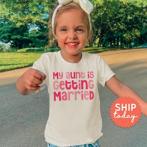 My Aunt is Getting Married Toddler Shirt, Cute Bridal Party Kids Tshirt, Aunt Engagement Shirt for Kids, Wedding Party Kids Tees, (BC-WED55)