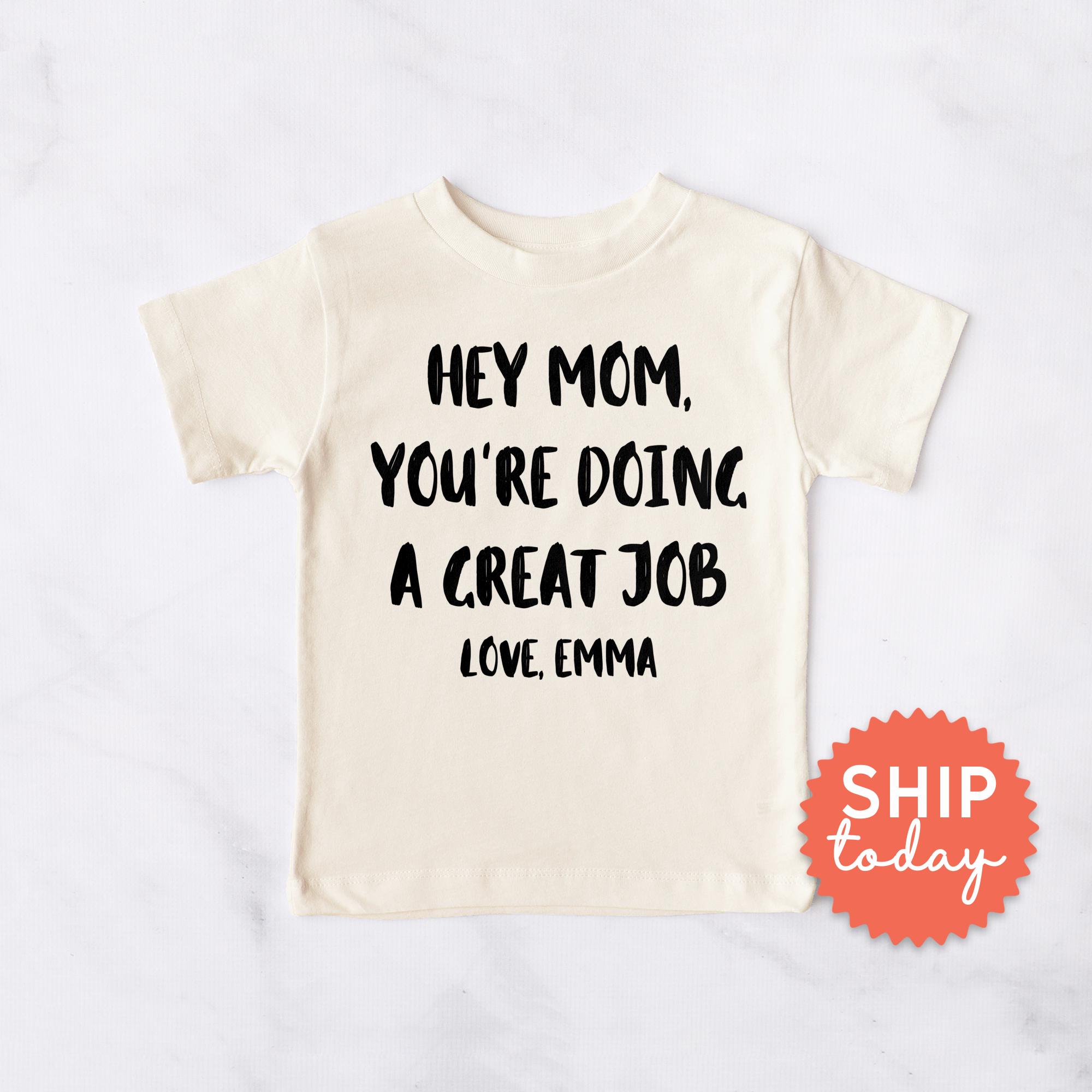 Custom Mommy Gift Toddler Shirt, Mother Day Gift from Kids, Funny Kid Shirt for Mom, You’re Doing a Great Job Shirt(BC-MOM28)