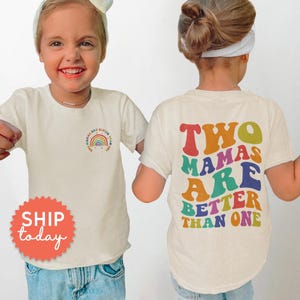 Two Mamas Are Better Than One Rainbow Toddler Shirt, Lesbian Parents Gift, Front/Back Toddler Tee, Two Moms Equality Gift, (FBC-PRI7)