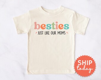 T-shirt pour tout-petit Besties Just Like Our Moms, T-shirts BFF pour enfants, Amis depuis la naissance, T-shirt assorti pour tout-petit, (BC-TRE10)