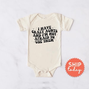 I Have Crazy Aunts and I'm Not Afraid to Use Them Onesies® Brand, Cute Auntie Bodysuit, Funny Aunt Baby Shower Gift, (BC-FAM252) image 2