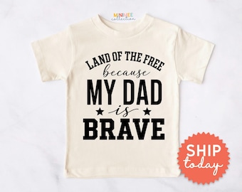 Land Of The Free Because My Dad Is Brave Shirt | Military Dad Kids Tee | Veterans Day Gift For Military Child (BC-DAD106)