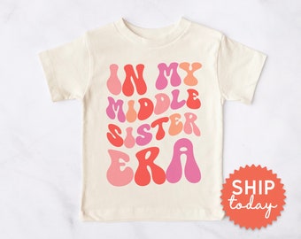 In My Middle Sister Era Shirt, Sister Announcement Tee, New Sister Clothing, Baby Sister Reveal Outfit, Gift For Toddler Girl, (BC-FAM112)