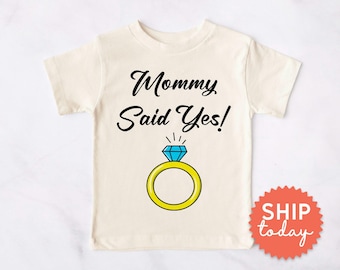 Mommy Said Yes Toddler Shirt, Engagement Tshirt, Mommy Said Yes to Daddy, Engagement Announcement Idea (BC-WED15)