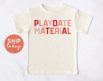 Playdate Material Toddler Shirt, Kids Valentine's Day Shirt, Boy Girl Valentine's Day Top, Youth Vday Gift, (BC-VAL77)