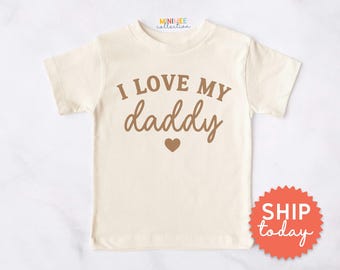 I Love My Daddy Toddler Shirt | Father's Day Gift Kids | Neutral Baby Tee | Dad and Me Matching Outfit (BC-DAD104)
