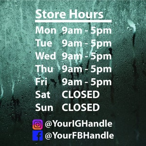 May include: Store hours listed on a foggy window. Open Monday to Friday from 9am to 5pm. Closed on Saturday and Sunday. Social media handles for Instagram and Facebook are listed at the bottom.
