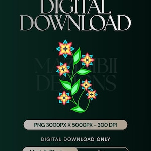 May include: Digital download graphic with a dark green background. The image features a floral design with colorful flowers and green leaves. Text at the top reads "DIGITAL DOWNLOAD". The image also includes the text "PNG 3000PX X 5000PX - 300 DPI" and "DIGITAL DOWNLOAD ONLY".