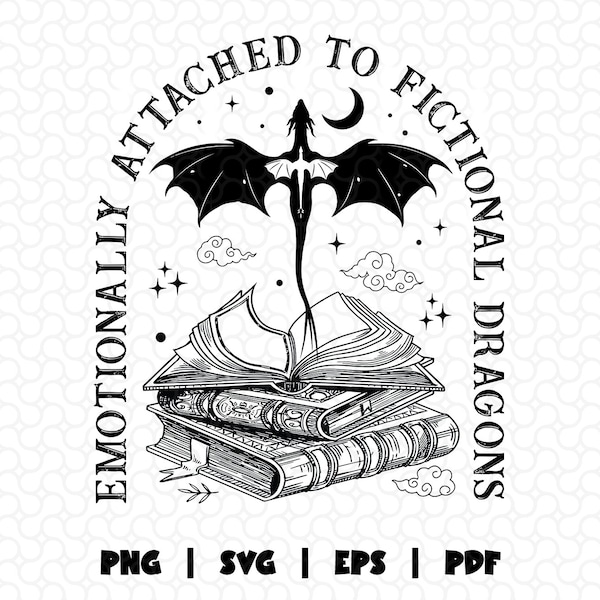 Emotionally Attached to Fictional Dragons Bookish Svg png, Fantasy Romance Reader Gift Png, Wingleader Booktok Svg, Gift For Book Lover Png