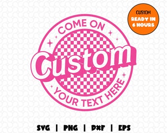 Personalized Come On Let's Go Party Svg, Come on custom, Lets Go Party Svg, Party Labels Png,Pink Girl Birthday Stickers Svg, Svg For Cricut