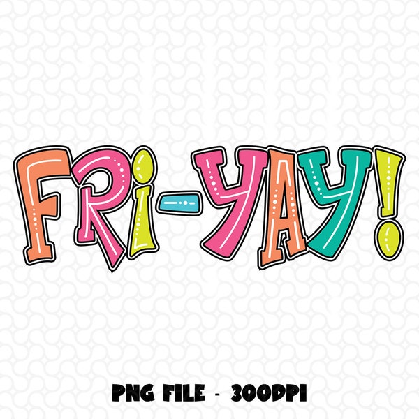 Cute Fri-yay! Colorful PNG, School Fri-yay Png, Teacher Appreciation Png, Teacher Team png, Back To School Png, Happy Friyay Png Sublimation