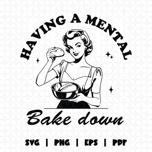 Avoir un mental Bake Down SVG PNG, Svg de cuisson vintage, cuisson drôle, maman sarcastique, Svg de pâte aigre, Svg du club des mamans fatiguées, Svg de la fête des mères