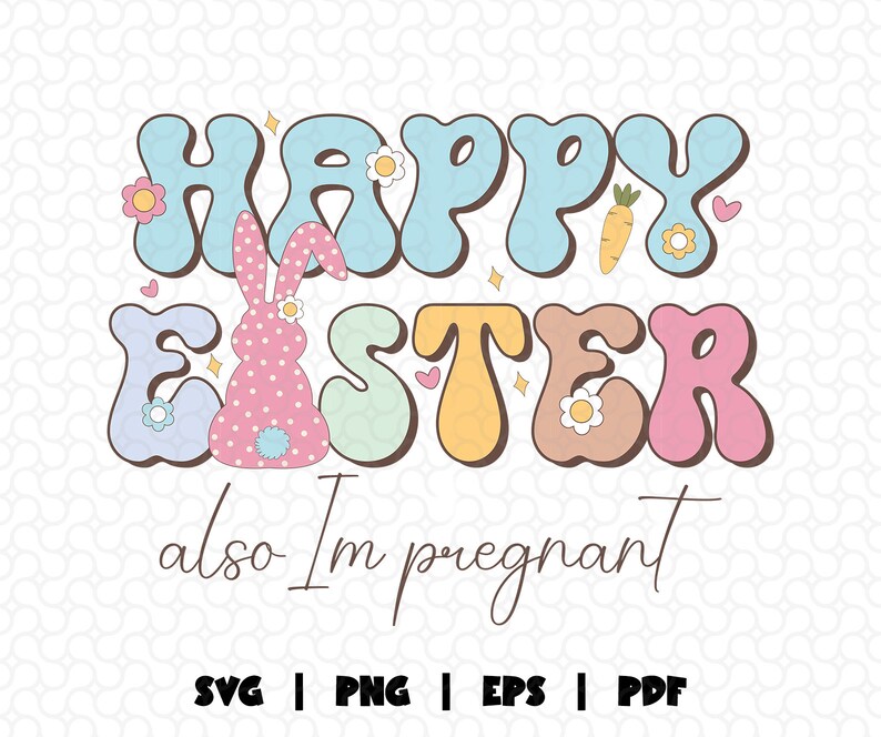 Happy Easter Also im pregnant Svg Png, Easter pregnancy announcement svg, Funny Pregnancy Reveal Svg, Happy Easter Spring Baby Announcement image 1