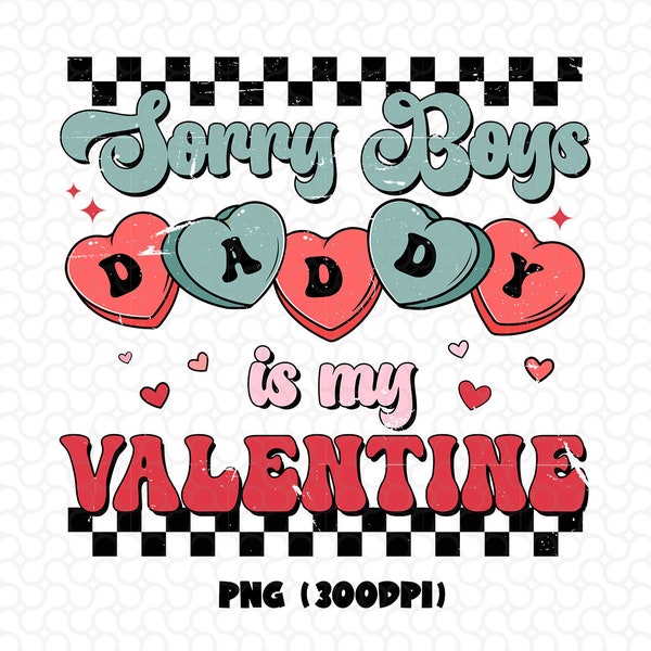 Sorry Boys Daddy is My Valentine png, Boys Valentine png, Cute valentine png, Valentine Baby png, Valentine Boys Gift, Valentines Day gift