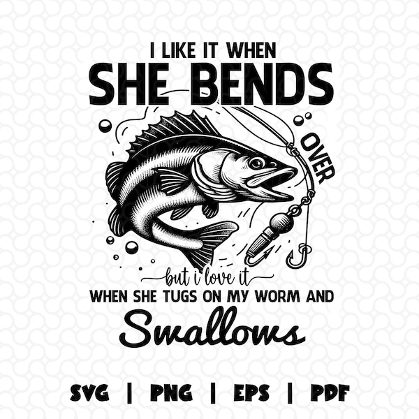 I Like When She Bends Over Svg Png, Fisherman Gift, Funny Fisherman Svg, Fishing Lover Svg, Father's day Cut Files For Cricut, Fisher Svg