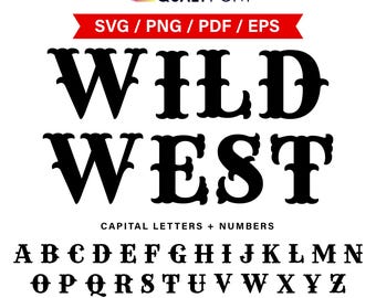 WILD WEST/ Western Font Svg, Png, Eps, Pdf, Cowboy Alphabet Letters & Numbers, For Monogram, Custom Name, Personalization