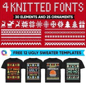 May include: A graphic featuring knitted fonts, elements, and ornaments with the text "4 KNITTED FONTS" and "30 ELEMENTS AND 25 ORNAMENTS." Below, four black t-shirts with holiday-themed designs are displayed. The text "FREE 12 UGLY SWEATER TEMPLATES" is also present.