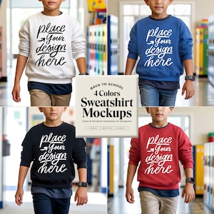 May include: Four sweatshirt mockups in white, blue, black, and red, each worn by a child. The sweatshirts have the text "place your design here" in white. A square graphic in the center reads "Back to School 4 Colors Sweatshirt Mockups."