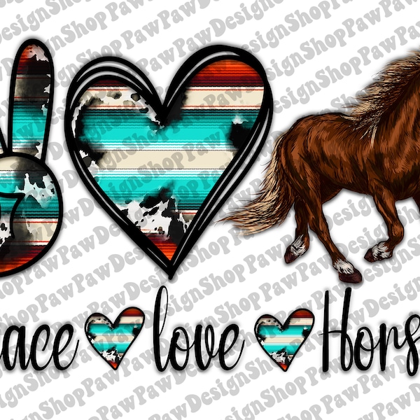 Peace Love Horses Png, Horse Png, Horse Sublimation, Farm Animals Png, Western Png, Horse Lover,Sublimation Design Download,Digital Download