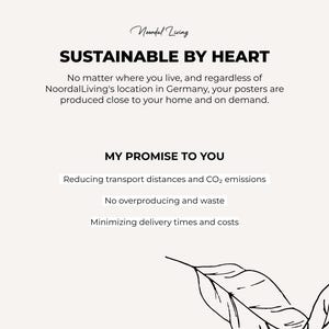 May include: Cream-colored poster with the text "SUSTAINABLE BY HEART" and "MY PROMISE TO YOU". The text is in black, with a leaf illustration in the bottom right corner. The poster promotes sustainable practices.