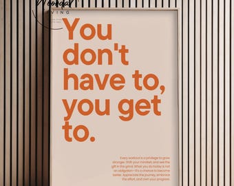 DIGITAL DOWNLOAD You don't have to you get to print home gym wall art motivational poster fitness orange