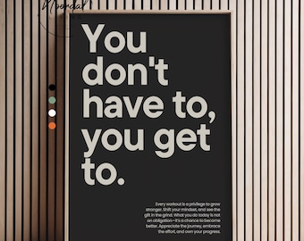 Gym Wall Art You Don’t Have To You Get To Poster Motivational Fitness Decor Print