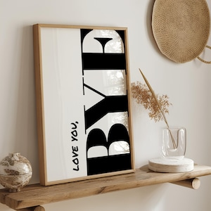 Love you bye Print black and white typography for hallway
