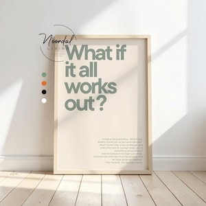 May include: Framed poster with the text "What if it all works out?" in sage green on a cream background. The poster includes additional text below the main phrase. The frame is a light wood color.