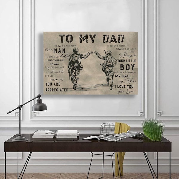 Veteran Soldier To My Dad I Know It is Not Easy For A Man To Raise A Child Son Poster, Gift Family Poster, Custom Veteran Poster Art Decor