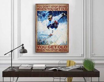 Poster Man Skiing - You Don&#39;t Stop Skiing When You Get Old Poster, Living Decor Poster, Skiing Poster, Wall Art Home