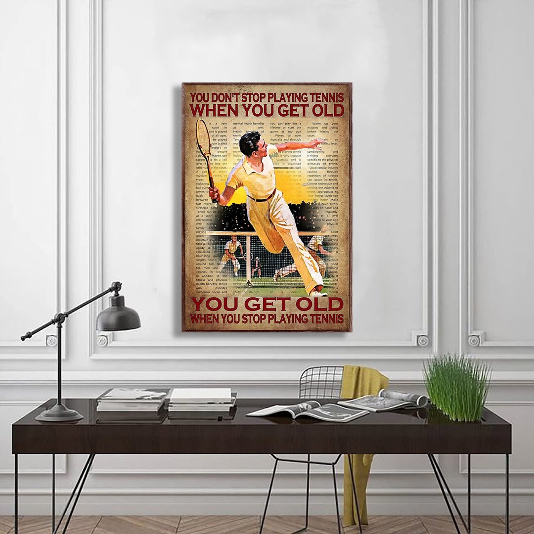 You Don't Stop Playing Tennis When You Get Old Poster, Tennis Gifts ...