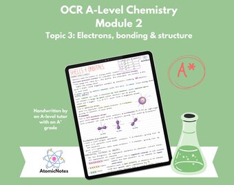 OCR A Level Chemistry Module 2 Topic 3: Electrons, bonding & structure Notes by AtomicNotes