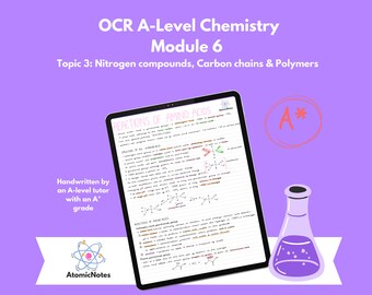 OCR A Level Chemistry Module 6 Topic 3: Nitrogen compounds, carbon chains & polymers notes by AtomicNotes