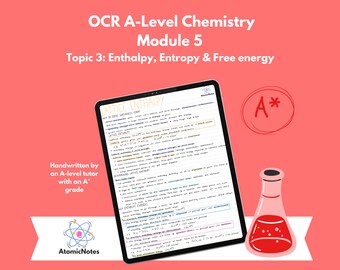 OCR A Level Chemistry Module 5 Topic 3: Enthalpy, entropy and free energy notes by AtomicNotes