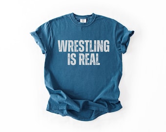 Wrestling Is Real Gender-Neutral Comfort Colors 1717 Shirt